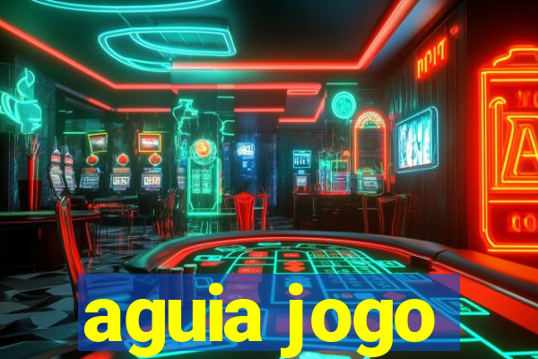 aguia jogo